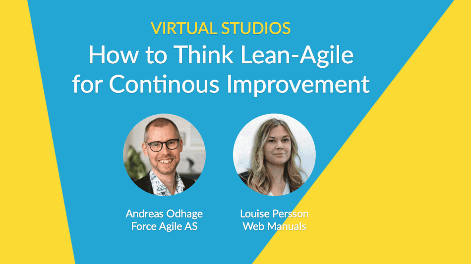 How to think lean-agile for continous improvement with Andreas Odhage Force Agile AS and Louise Persson Web Manuals